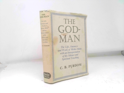 The god-man: the life, journeys, and works of Meher Baba: With an interpretation of his silence and spiritual teaching,