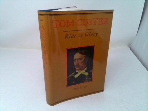 Tom Custer: Ride to Glory (Frontier Military Series)