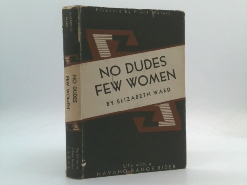 No Dudes Few Women- Life With a Navaho Range Rider