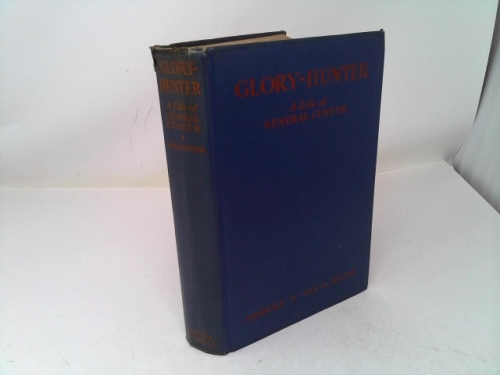 Glory Hunter A Life Of General Custer