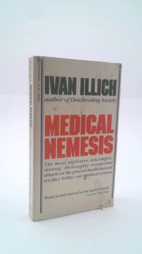 Medical Nemesis : The Expropriation of Health by Ivan Illich
