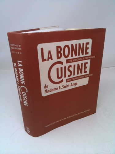 La Bonne Cuisine de Madame E. Saint-Ange: The Original Companion for French Home Cooking