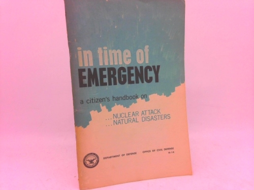 In Time of Emergency; a Citizen's Handbook on Nuclear Attack [and] Natural Disasters