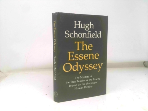 The Essene Odyssey: The Mystery of the True Teacher & the Essene Impact on the Shaping of Human Destiny