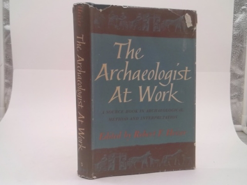 The archaeologist at work: A source book in archaeological method and interpretation