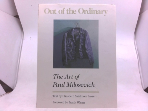 Out of the Ordinary: The Art of Paul Milosevich
