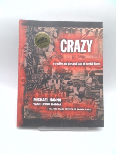 Crazy: A Creative and Personal Look at Mental Illness