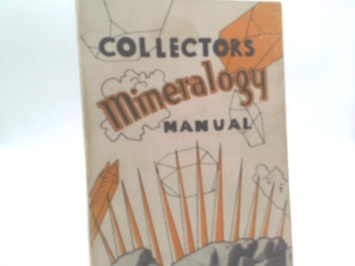 The Collectors Mineralogy Manual