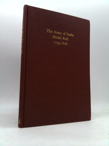 THE ARMY OF INDIA MEDAL ROLL 1799-1826