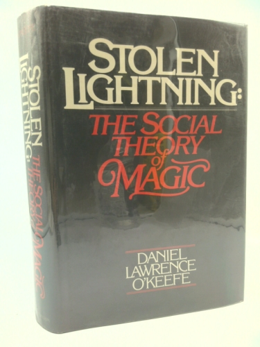 Stolen Lightning: The Social Theory of Magic by Daniel Lawrence O’Keefe
