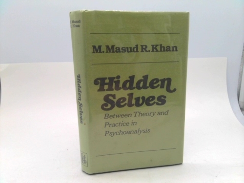 Hidden Selves: Between Theory and Practice in Psychoanalysis