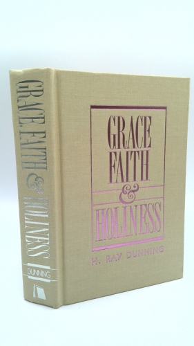 Grace, Faith, and Holiness: A Wesleyan Systematic Theology