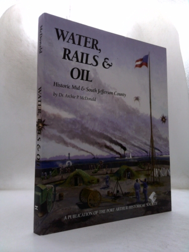 Water, Rails & Oil: Historic Mid &?South Jefferson County