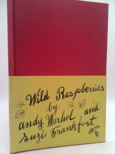 Wild Raspberries (1st Ed) by Andy Warhol; Suzie Frankfurt