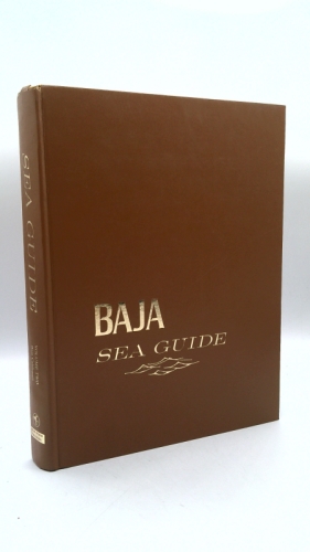 BAJA SEA GUIDE, Volume II:Covering the Waters of Baja California from San Diego to Cabo San Lucas, to San Felipe, Including all the Offshoe and Oceanic Islands