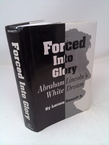 Forced into Glory: Abraham Lincoln's White Dream