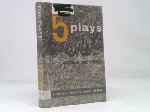 Five Plays: A Dance of the Forests; The Lion and the Jewel; The Swamp Dwellers; The Trials of Brother Jero; The Strong Breed (Three crowns book)