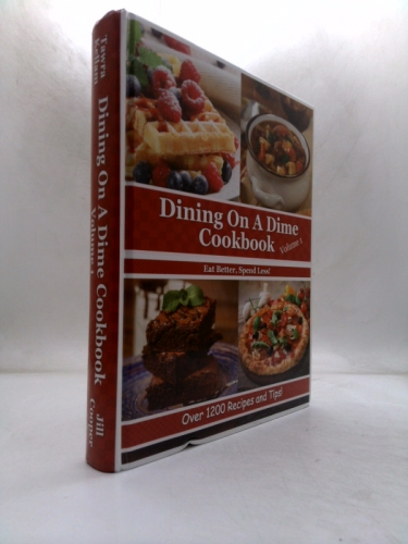 Dining on a Dime Cookbook, Volume 1: Eat Better, Spend Less