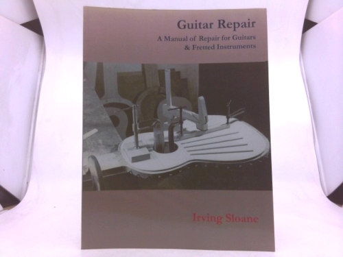 Guitar Repair: A Manual of Repair for Guitars and Fretted Instruments ...