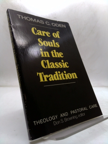Care of the Souls in the Classic Tradition (Theology and pastoral care series)