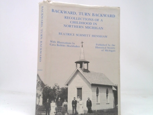 Backward, Turn Backward: Recollections of Childhood in Northern Michigan