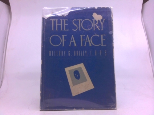 The story of a face, by Hillary G. F.R.P.S. Bailey