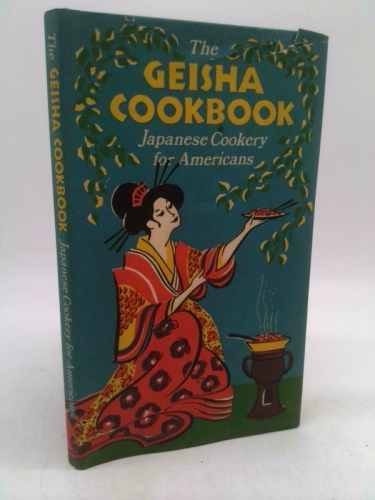 The Geisha Cookbook: Japanese Cookery for Americans