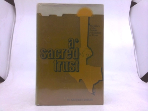 A SACRED TRUST/BAPTIST FOUNDATION/FIRST EDITION