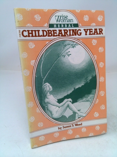Wise Woman Herbal for the Childbearing Year