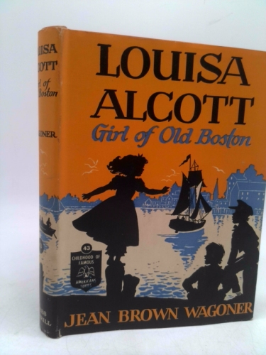 Louisa Alcott: Girl of Old Boston