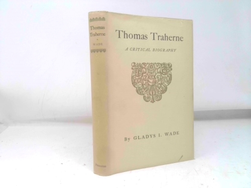 THOMAS TRAHERNE A Critical Biography