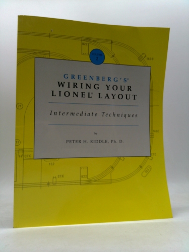 Greenberg's Wiring Your Lionel Layout: Intermediate Techniques (Greenberg's Wiring Your Lionel Layout)