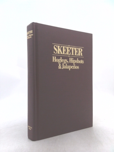 Skeeter: Hoglegs, Hipshots and Jalapenos : Selected Works of Skeeter Skelton, Vol. II