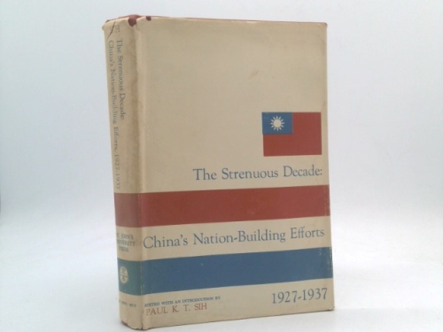 The Strenuous Decade: China's Nation-Building Efforts, 1927-1937