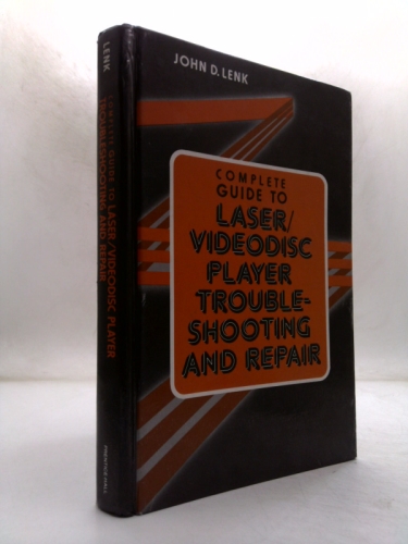 Complete Guide to Laser/Videodisc Player Troubleshooting and Repair
