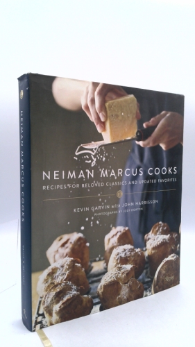 Neiman Marcus Cooks: Recipes for Beloved Classics and Updated Favorites