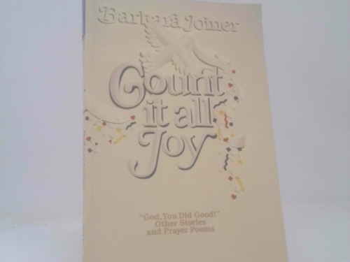 Count It All Joy!: God You Did Good! Other Stories & Prayer Poems