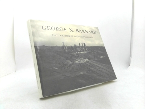 George N. Barnard: Photographer of Sherman's Campaign