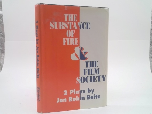 The Substance of Fire & The Film Society: Two Plays by Jon Robin Baitz