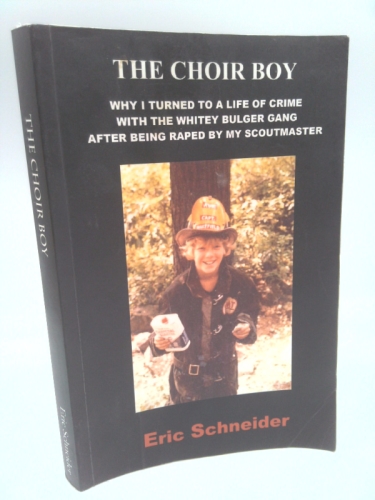 The Choir Boy: Why I Turned to a Life of Crime With the Whitey Bulger Gang After Being Raped By My Scoutmaster