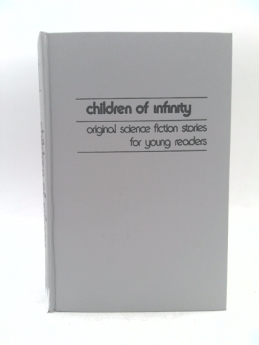 Children of Infinity: Original Science Fiction Stories for Young Readers Book Cover