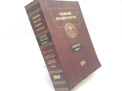 Colorado Revised Statutes, Court Rules, Book 1, 2018