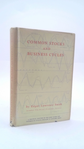 Common stocks and business cycles;: A practical analysis of the basic causes and patterns of cyclical behavior in economic series