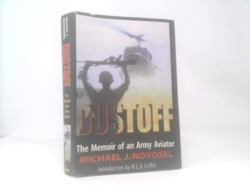 Dustoff: The Memoir of an Army Aviator by Michael J. Novosel