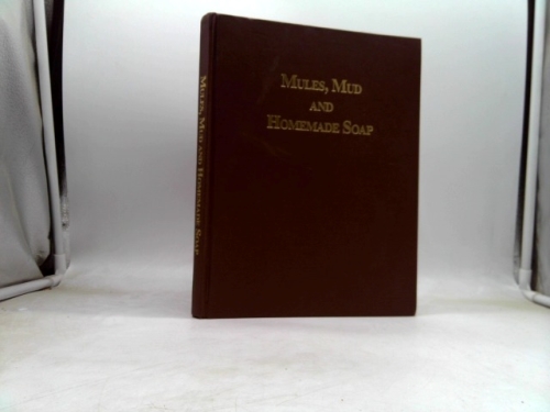 Hometown Memories . . . Mules, Mud and Homemade Soap: Tales from Anson, Stanley, and Union Couinties