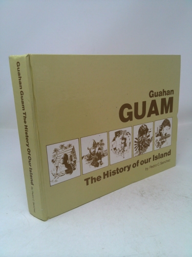 Guahan Guam: The history of our island