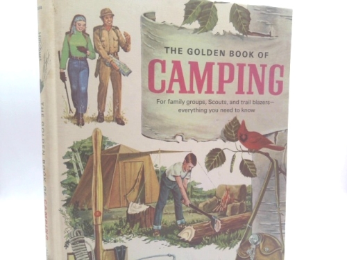 The Golden Book of Camping: For family groups, Scouts, and trail blazers-everything you need to know