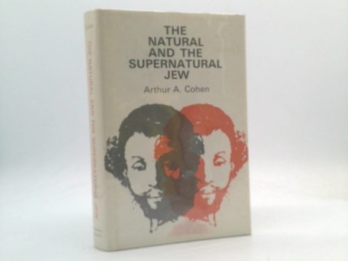 The natural and the supernatural Jew: An historical and theological introduction
