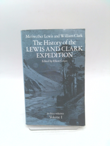 The History of the Lewis and Clark Expedition, Vol. 1