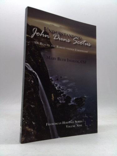Understanding John Duns Scotus: Of Realty the Rarest-Veined Unraveller
